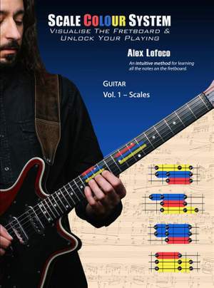 Scale Colour System Guitar Vol. 1 - Scales : Visualise The Fretboard & Unlock Your Playing
