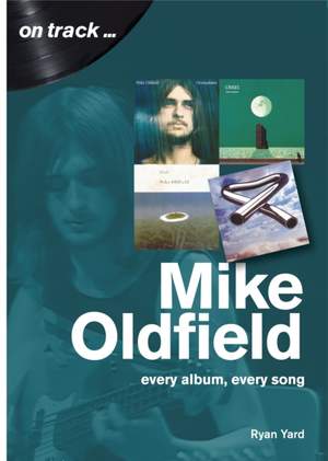 Mike Oldfield: Every Album, Every Song (On Track)