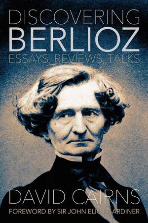 Discovering Berlioz: Essays, Reviews, Talks