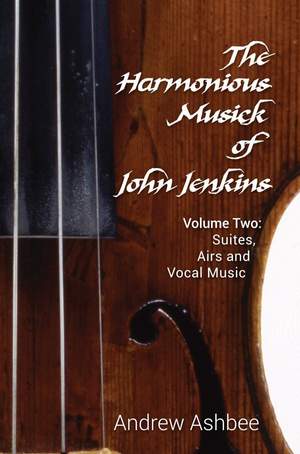 The Harmonious Musick of John Jenkins II: Volume Two: The Fantasia-Suites