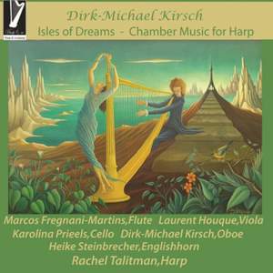 Dirk-Michael Kirsch: Isles of Dreams - Chamber Music for Harp Product Image