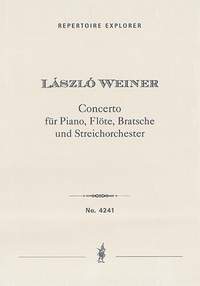 Weiner, Laszlo: Concerto for Piano, Flute, Viola and String Orchestra