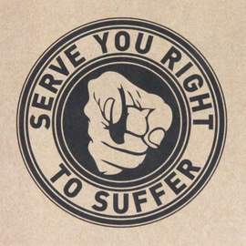 Serve You Right to Suffer