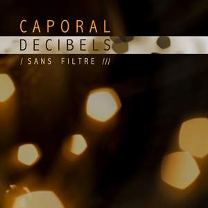 Caporal Decibels - Sans Filtre