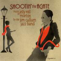 Shootin' the Agate: Music of Jelly Roll Morton
