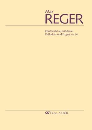 Reger, Max: Fünf leicht ausführbare Präludien und Fugen, op. 56