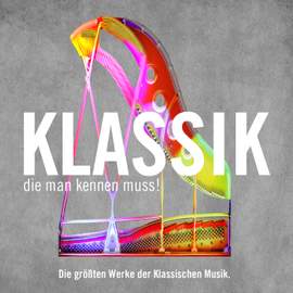 Klassik die man kennen muss! Die größten Werke der Klassischen Musik