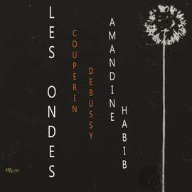 Les ondes - Piano Works by François Couperin & Claude Debussy