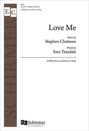 Stephen Chatman_Sara Teasdale: Love Me