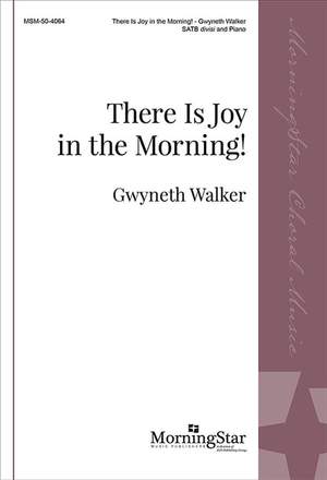 Gwyneth Walker: There Is Joy in the Morning!