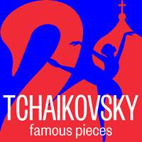 Tchaikovsky: Famous Pieces