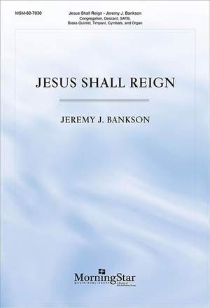 Jeremy J. Bankson: Jesus Shall Reign