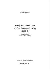 Ed Hughes: Bring us, O Lord God