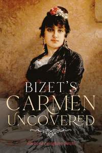 Bizet's Carmen Uncovered