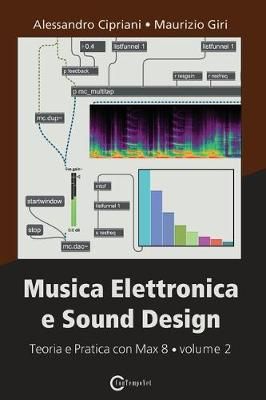 Musica Elettronica e Sound Design - Teoria e Pratica con Max 8 - volume 2 (Terza Edizione)