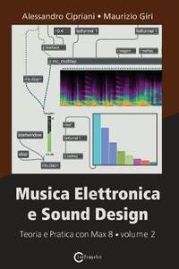 Musica Elettronica e Sound Design - Teoria e Pratica con Max 8 - volume 2 (Terza Edizione)