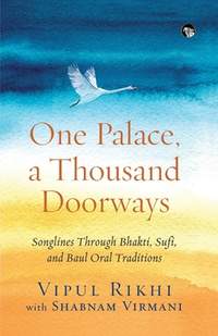 One Palace, a Thousand Doorways: Songlines Through Bhakti, Sufi and Baul Oral Traditions