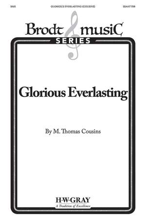 Cousins, Thomas M.: Glorious Everlasting SSAATTBB
