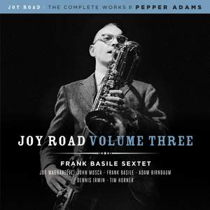 Joy Road Volume 3 (The Complete Works of Pepper Adams)