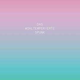 Das Wohltemperierte Spunk