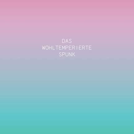 Das Wohltemperierte Spunk