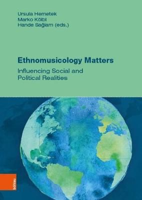 Ethnomusicology Matters: Influencing Social and Political Realities