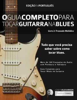 O Guia Completo para Tocar Blues na Guitarra Livro Dois: Frases Melo&#769;dicas