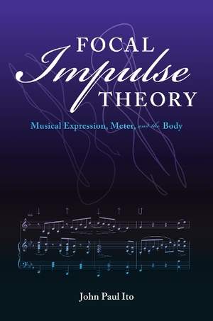 Focal Impulse Theory: Musical Expression, Meter, and the Body