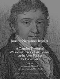 yThe Art of Playing the Pianoforte: Johann Nepomuk Hummel's Complete Theoretical and Practical Course of Instructions