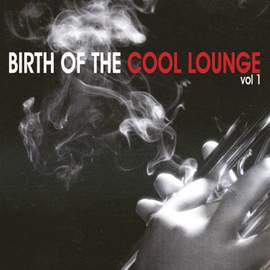Birth of the Cool Lounge, Vol. 1