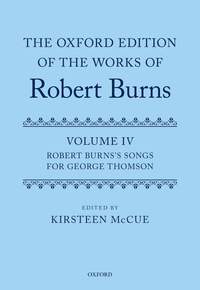 The Oxford Edition of the Works of Robert Burns: Volume IV