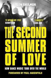 The Second Summer of Love: How Dance Music Took Over the World