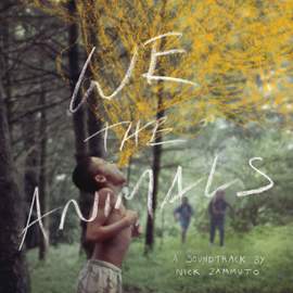 We the Animals: An Original Motion Picture Sou