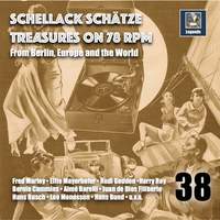 Schellack Schätze: Treasures on 78 RPM from Berlin, Europe and the World, Vol. 38