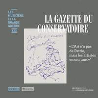 La Gazette du Conservatoire (Les musiciens et la Grande Guerre, Vol. 30)