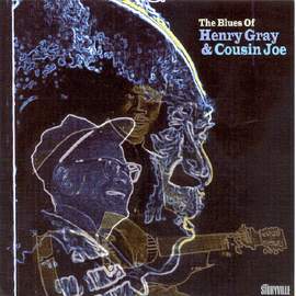 The Blues of Henry Gray & Cousin Joe