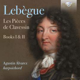 Lebegue: Les Pieces de Clavessin, Books I & II