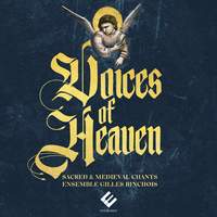 Voices of Heaven: Sacred & Medieval Chants