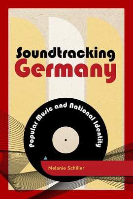 Soundtracking Germany: Popular Music and National Identity