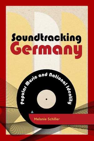 Soundtracking Germany: Popular Music and National Identity