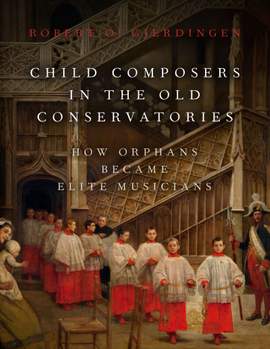 Child Composers in the Old Conservatories: How Orphans Became Elite Musicians