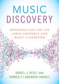Music Discovery: Improvisation for the Large Ensemble and Music Classroom