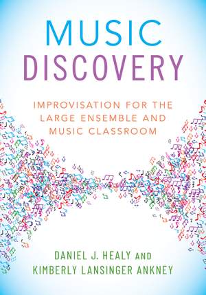 Music Discovery: Improvisation for the Large Ensemble and Music Classroom