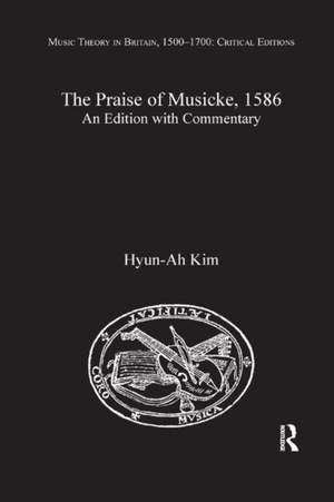 The Praise of Musicke, 1586: An Edition with Commentary