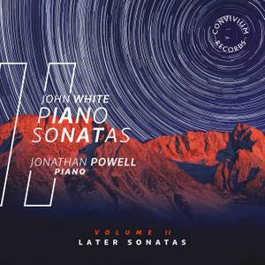 John White: Piano Sonatas, Volume II - The Later Sonatas