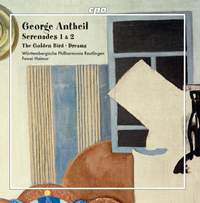 Antheil: Serenades 1 & 2; The Golden Bird; Dreams