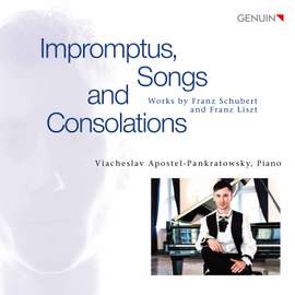 Impromptus, Songs and Consolations: Works by Franz Schubert and Franz Liszt