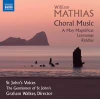 Mathias: Choral Music - A May Magnificat; Learsongs; Riddles