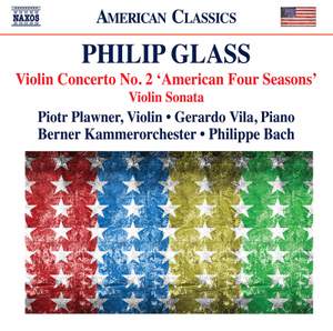 Glass: Violin Concerto No. 2 'American Four Seasons' & Violin Sonata