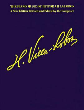 Heitor Villa-Lobos: The Piano Music of Heitor Villa-Lobos